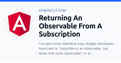 angular wait for subscribe to finish before returning|Returning An Observable From A Subscription .